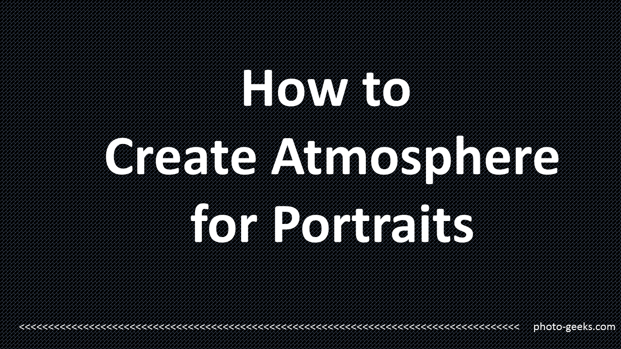 how to create atmosphere for portraits