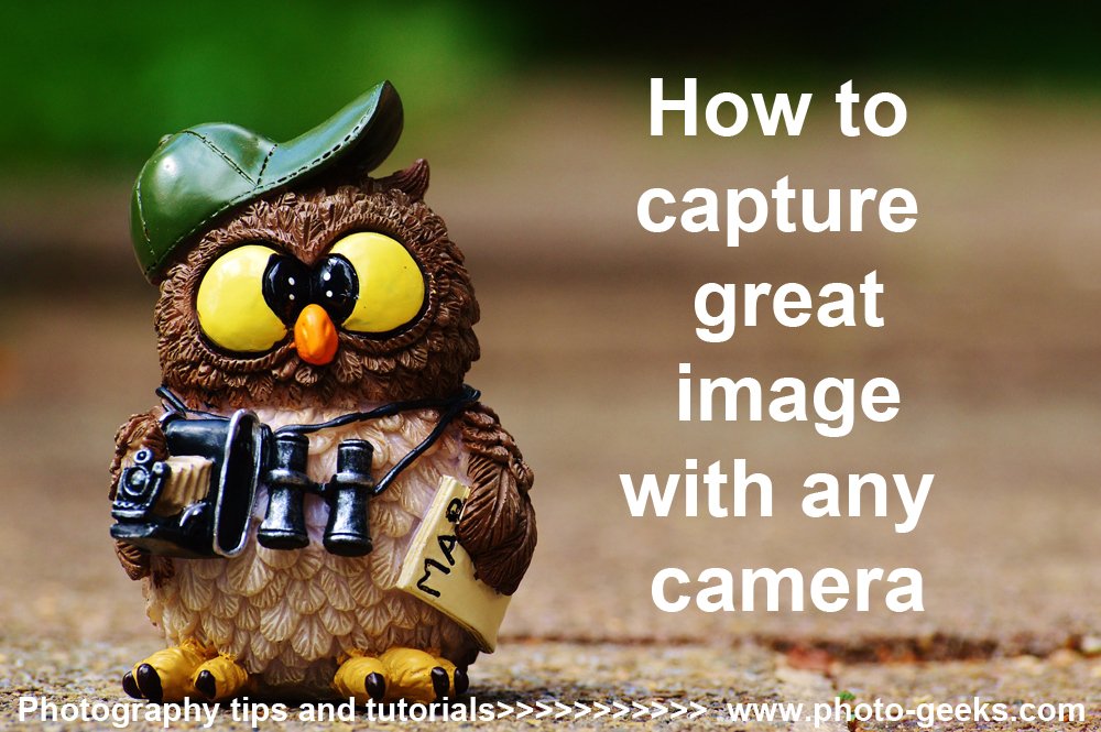 How to capture great image with any camera
